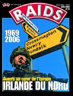 RAH021 - Hors-série Raids : 1969-2006, Irlande du nord, guerre au coeur de l'Europe - 1